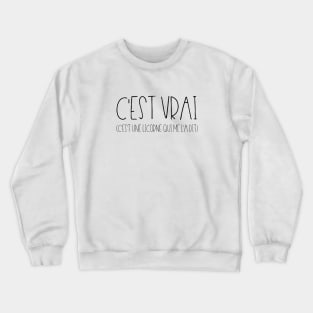 C'est vrai c'est une licorne qui me l'a dit Crewneck Sweatshirt